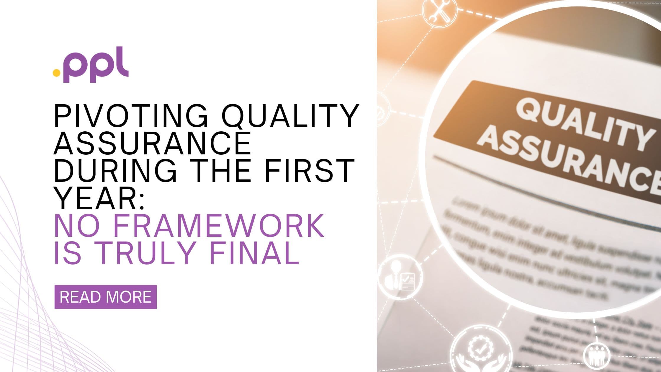 Pivoting Quality Assurance During the First Year: No Framework is Truly Final